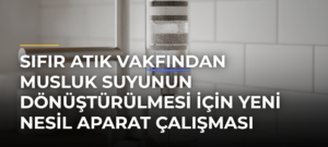 Sıfır Atık Vakfından Musluk Suyunun Dönüştürülmesi için Yeni Nesil Aparat Çalışması