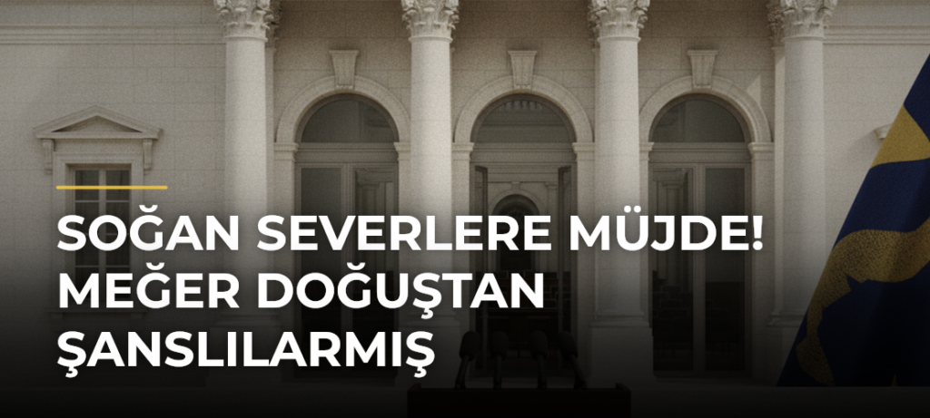 Soğan Severlere Müjde! Meğer Doğuştan Şanslılarmış