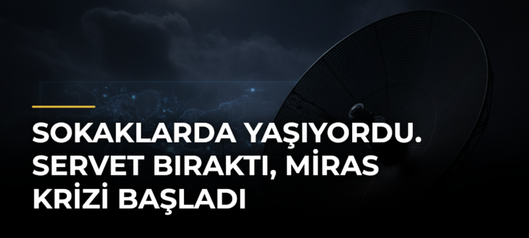 Sokaklarda yaşıyordu. Servet bıraktı, miras krizi başladı