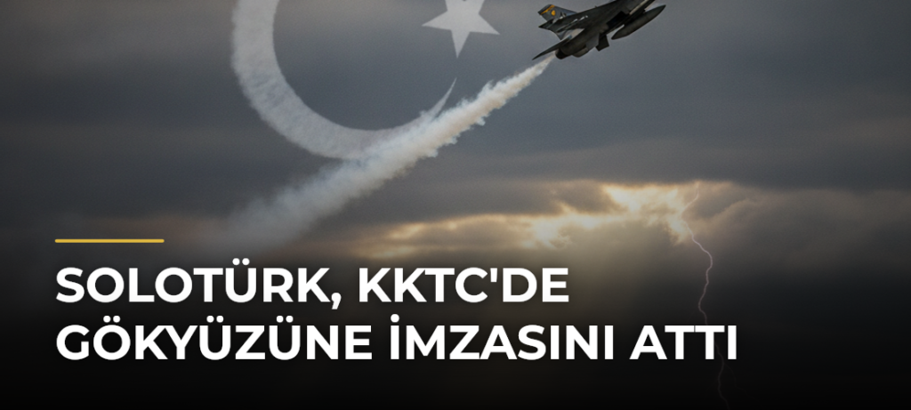 SOLOTÜRK, KKTC’de Gökyüzüne İmzasını Attı