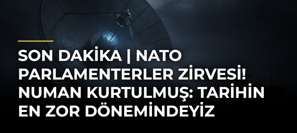 SON DAKİKA | NATO Parlamenterler Zirvesi! Numan Kurtulmuş: Tarihin en zor dönemindeyiz