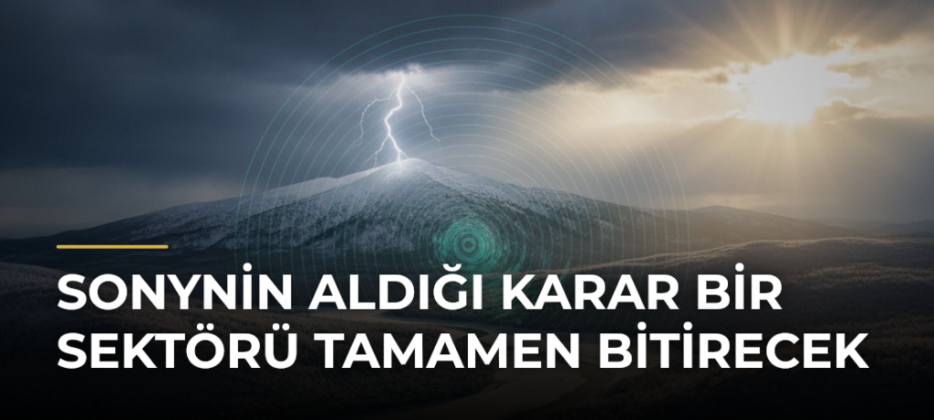 Sonynin aldığı karar bir sektörü tamamen bitirecek