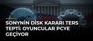 Sonynin disk kararı ters tepti: Oyuncular PCye geçiyor