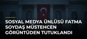 Sosyal medya ünlüsü Fatma Soydaş müstehcen görüntüden tutuklandı