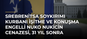 Srebrenitsa Soykırımı Kurbanı İşitme ve Konuşma Engelli Nuko Nukicin Cenazesi, 31 Yıl Sonra Defnedilecek