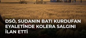 DSÖ, Sudanın Batı Kurdufan Eyaletinde Kolera Salgını İlan Etti
