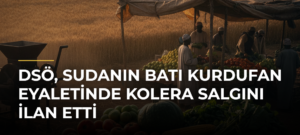 DSÖ, Sudanın Batı Kurdufan Eyaletinde Kolera Salgını İlan Etti