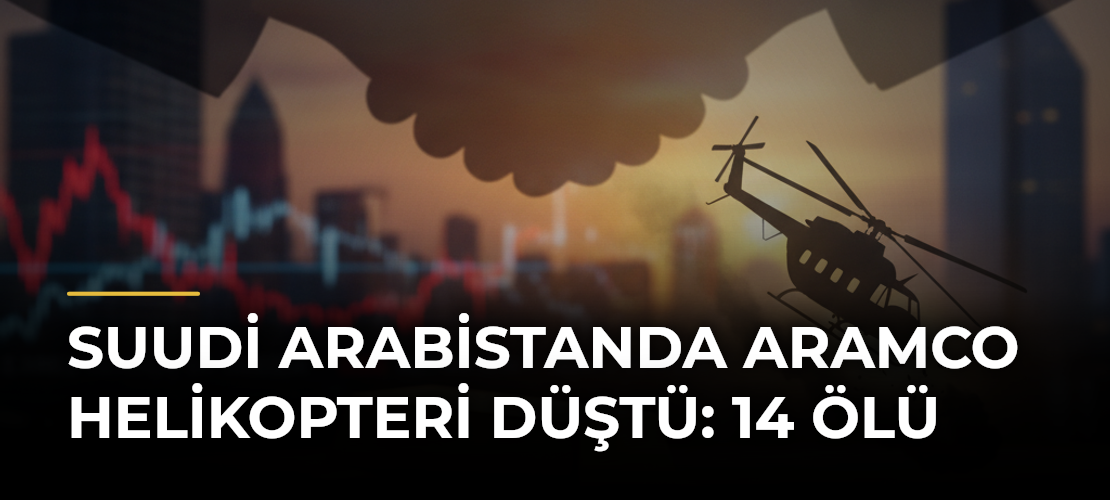 Suudi Arabistanda Aramco helikopteri düştü: 14 ölü
