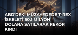 ABD’deki müzayedede T-rex iskeleti 50,1 milyon dolara satılarak rekor kırdı