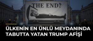 Ülkenin En Ünlü Meydanında Tabutta Yatan Trump Afişi