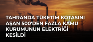 Tahranda Tüketim Kotasını Aşan 500’den Fazla Kamu Kurumunun Elektriği Kesildi