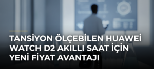 Tansiyon ölçebilen Huawei Watch D2 akıllı saat için yeni fiyat avantajı