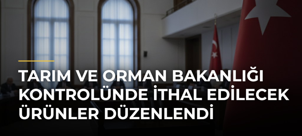 Tarım ve Orman Bakanlığı kontrolünde ithal edilecek ürünler düzenlendi
