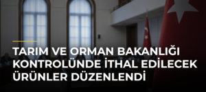 Tarım ve Orman Bakanlığı kontrolünde ithal edilecek ürünler düzenlendi