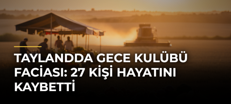 Taylandda gece kulübü faciası: 27 kişi hayatını kaybetti