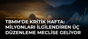 TBMM’de kritik hafta: Milyonları ilgilendiren üç düzenleme Meclise geliyor