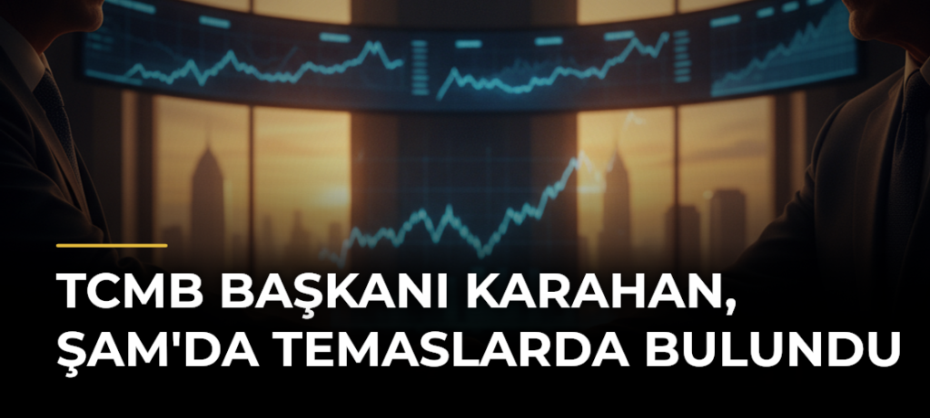 TCMB Başkanı Karahan, Şam’da temaslarda bulundu