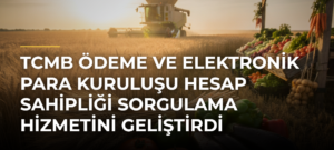 TCMB Ödeme ve Elektronik Para Kuruluşu Hesap Sahipliği Sorgulama Hizmetini Geliştirdi