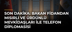 Son dakika: Bakan Fidandan Mısırlı ve Ürdünlü mevkidaşları ile telefon diplomasisi