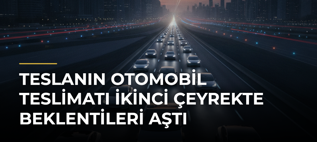 Teslanın otomobil teslimatı ikinci çeyrekte beklentileri aştı