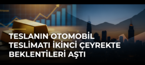 Teslanın otomobil teslimatı ikinci çeyrekte beklentileri aştı