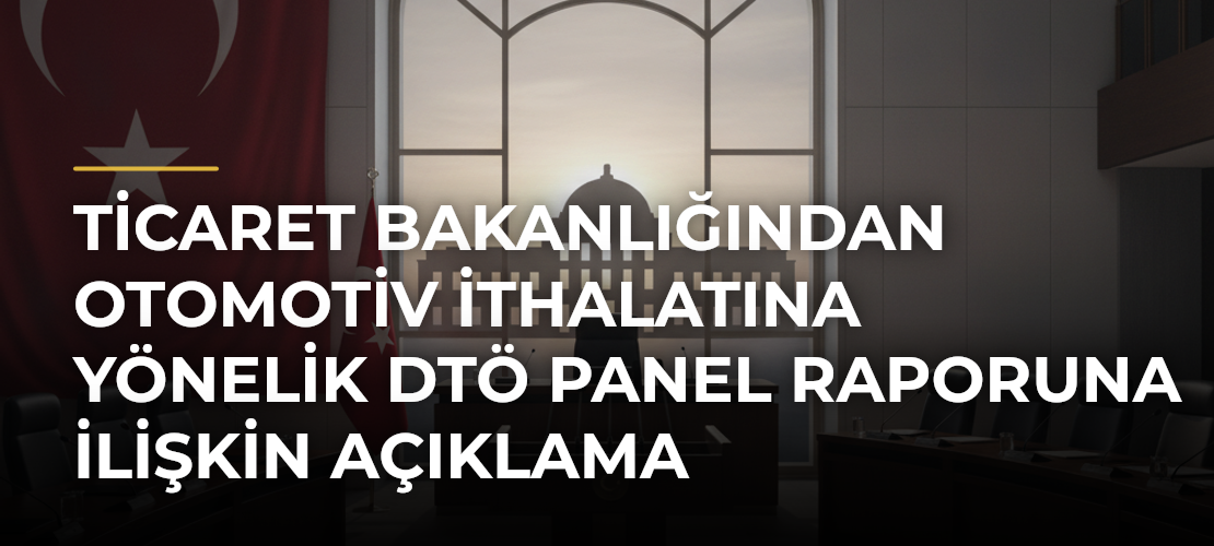 Ticaret Bakanlığından otomotiv ithalatına yönelik DTÖ Panel raporuna ilişkin açıklama - Mirat Haber