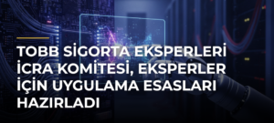 TOBB Sigorta Eksperleri İcra Komitesi, eksperler için uygulama esasları hazırladı