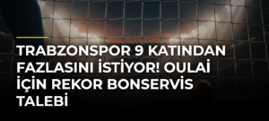 Trabzonspor 9 Katından Fazlasını İstiyor! Oulai İçin Rekor Bonservis Talebi