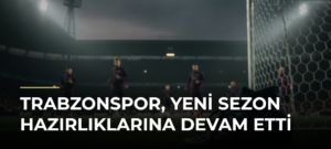 Trabzonspor, yeni sezon hazırlıklarına devam etti