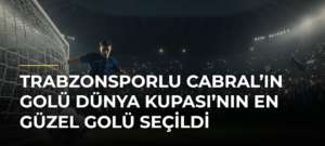 Trabzonsporlu Cabral’ın golü Dünya Kupası’nın en güzel golü seçildi
