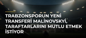 Trabzonsporun yeni transferi Malinovskyi, taraftarlarını mutlu etmek istiyor