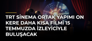 TRT Sinema Ortak Yapımı On Kere Daha Kısa Filmi 15 Temmuzda İzleyiciyle Buluşacak