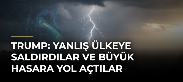 Trump: Yanlış Ülkeye Saldırdılar ve Büyük Hasara Yol Açtılar