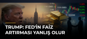 Trump: Fed’in Faiz Artırması Yanlış Olur