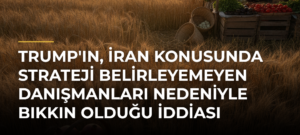 Trump’ın, İran konusunda strateji belirleyemeyen danışmanları nedeniyle bıkkın olduğu iddiası