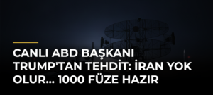 CANLI ABD Başkanı Trump’tan tehdit: İran yok olur… 1000 füze hazır