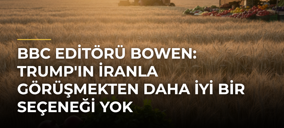 BBC editörü Bowen: Trump'ın İranla görüşmekten daha iyi bir seçeneği yok - Mirat Haber