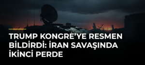 Trump Kongre’ye Resmen Bildirdi: İran Savaşında İkinci Perde