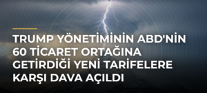 Trump yönetiminin ABD’nin 60 ticaret ortağına getirdiği yeni tarifelere karşı dava açıldı