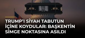 Trump’ı siyah tabutun içine koydular: Başkentin simge noktasına asıldı
