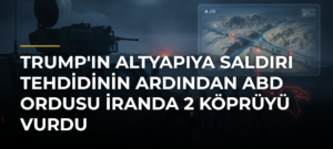 Trump’ın altyapıya saldırı tehdidinin ardından ABD ordusu İranda 2 köprüyü vurdu