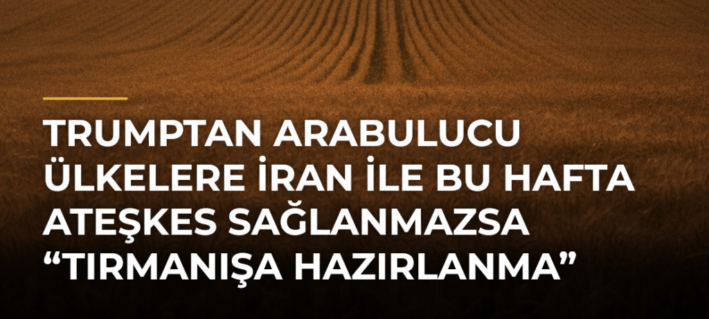 Trumptan arabulucu ülkelere İran ile bu hafta ateşkes sağlanmazsa “tırmanışa hazırlanma” mesajı iddiası