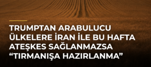 Trumptan arabulucu ülkelere İran ile bu hafta ateşkes sağlanmazsa “tırmanışa hazırlanma” mesajı iddiası