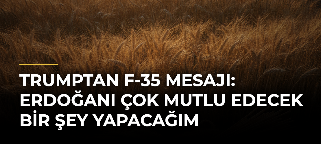 Trumptan F-35 mesajı: Erdoğanı çok mutlu edecek bir şey yapacağım