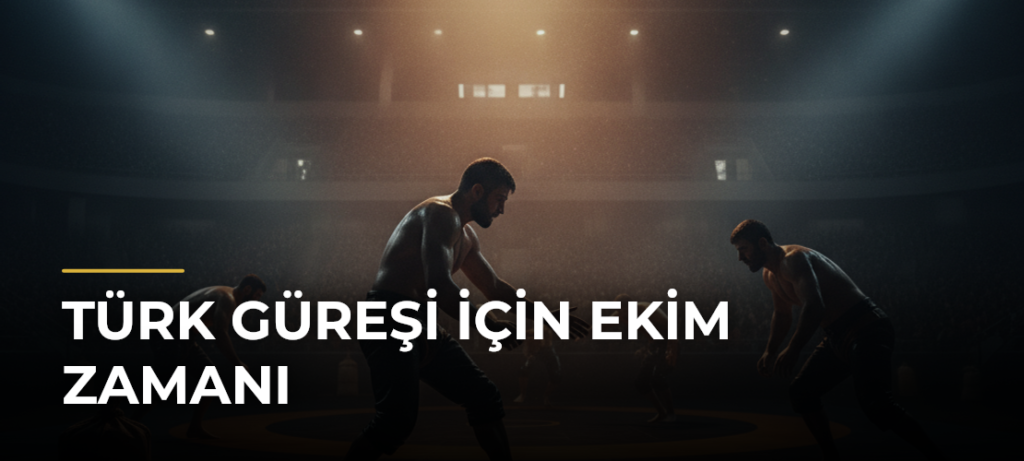 Türk güreşi için ekim zamanı