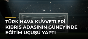 Türk Hava Kuvvetleri, Kıbrıs Adasının Güneyinde Eğitim Uçuşu Yaptı