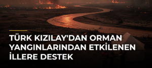 Türk Kızılay’dan Orman Yangınlarından Etkilenen İllere Destek