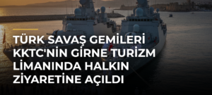 Türk savaş gemileri KKTC’nin Girne Turizm Limanında halkın ziyaretine açıldı