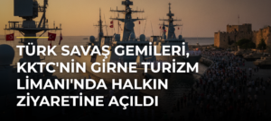 Türk savaş gemileri, KKTC’nin Girne Turizm Limanı’nda halkın ziyaretine açıldı