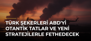Türk Şekerleri ABD’yi Otantik Tatlar ve Yeni Stratejilerle Fethedecek